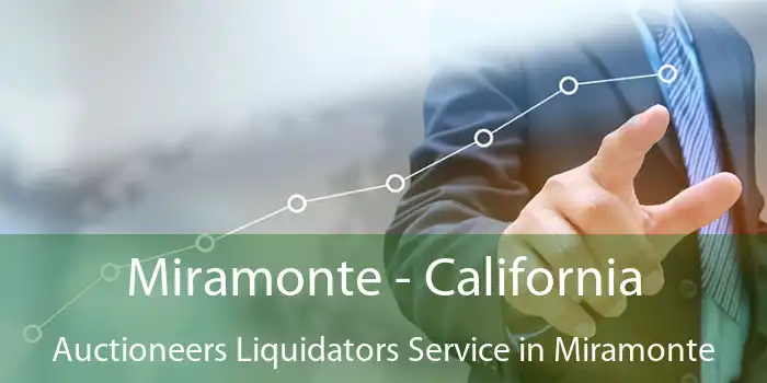 Miramonte - California Auctioneers Liquidators Service in Miramonte