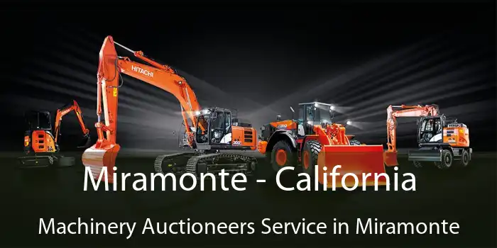 Miramonte - California Machinery Auctioneers Service in Miramonte