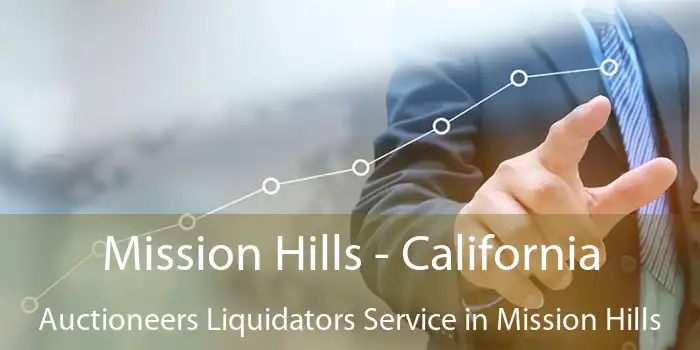 Mission Hills - California Auctioneers Liquidators Service in Mission Hills