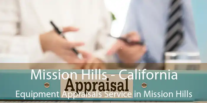 Mission Hills - California Equipment Appraisals Service in Mission Hills