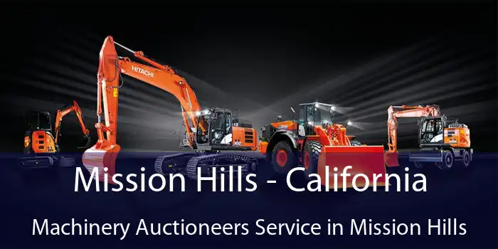 Mission Hills - California Machinery Auctioneers Service in Mission Hills