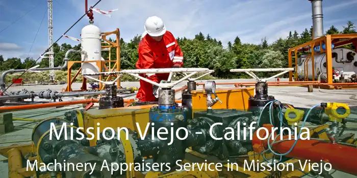 Mission Viejo - California Machinery Appraisers Service in Mission Viejo