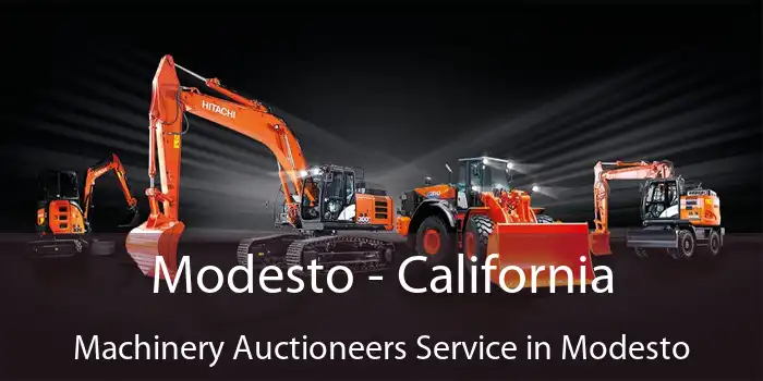 Modesto - California Machinery Auctioneers Service in Modesto