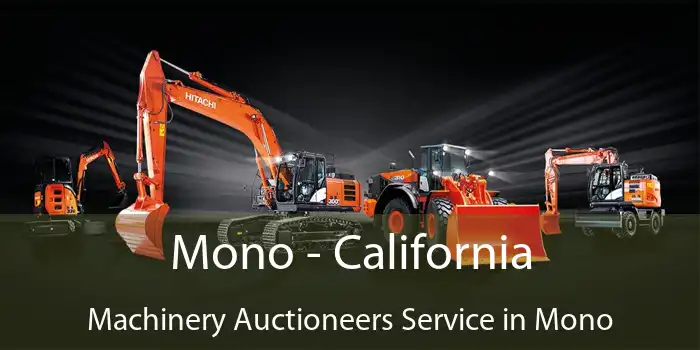 Mono - California Machinery Auctioneers Service in Mono