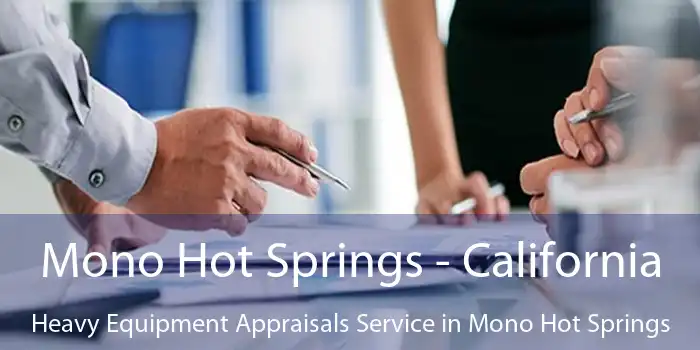 Mono Hot Springs - California Heavy Equipment Appraisals Service in Mono Hot Springs