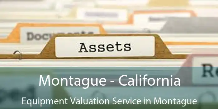 Montague - California Equipment Valuation Service in Montague