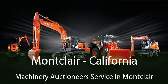 Montclair - California Machinery Auctioneers Service in Montclair