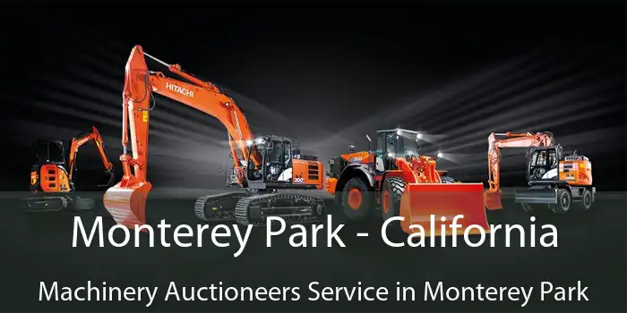 Monterey Park - California Machinery Auctioneers Service in Monterey Park