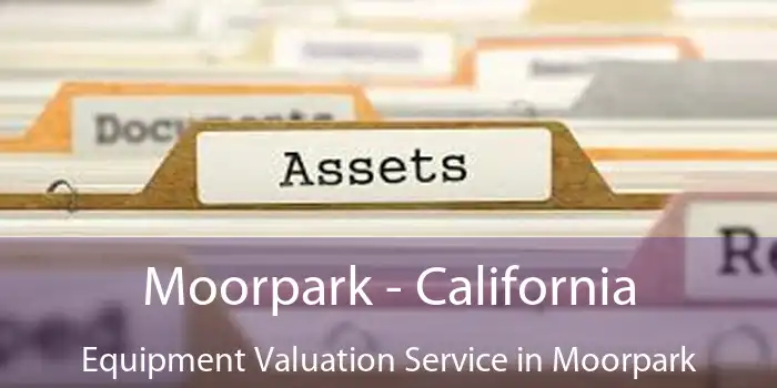 Moorpark - California Equipment Valuation Service in Moorpark