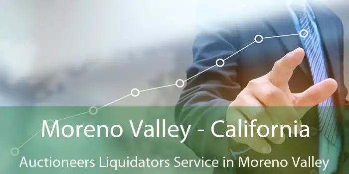 Moreno Valley - California Auctioneers Liquidators Service in Moreno Valley