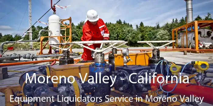 Moreno Valley - California Equipment Liquidators Service in Moreno Valley