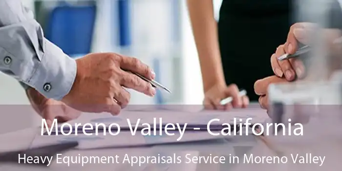 Moreno Valley - California Heavy Equipment Appraisals Service in Moreno Valley