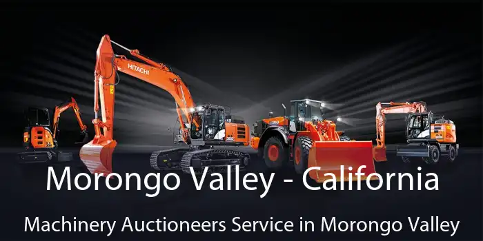 Morongo Valley - California Machinery Auctioneers Service in Morongo Valley