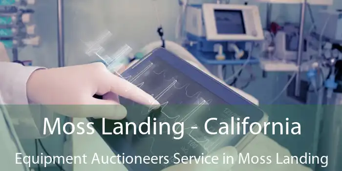 Moss Landing - California Equipment Auctioneers Service in Moss Landing