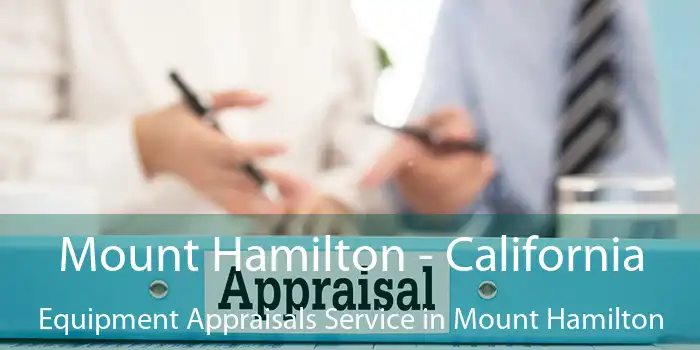 Mount Hamilton - California Equipment Appraisals Service in Mount Hamilton