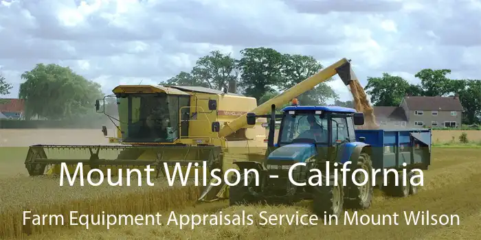 Mount Wilson - California Farm Equipment Appraisals Service in Mount Wilson