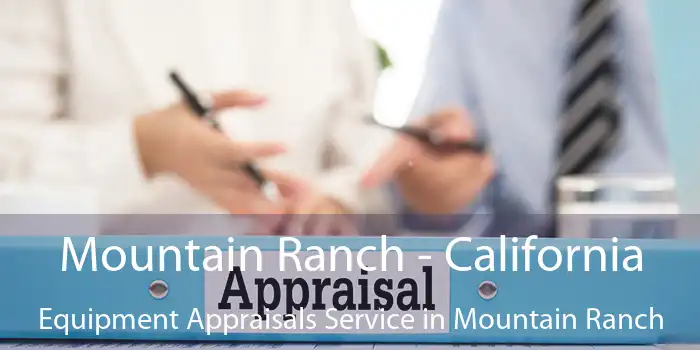 Mountain Ranch - California Equipment Appraisals Service in Mountain Ranch