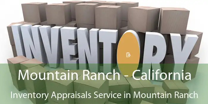 Mountain Ranch - California Inventory Appraisals Service in Mountain Ranch