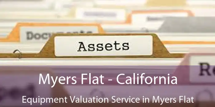 Myers Flat - California Equipment Valuation Service in Myers Flat