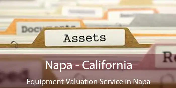 Napa - California Equipment Valuation Service in Napa