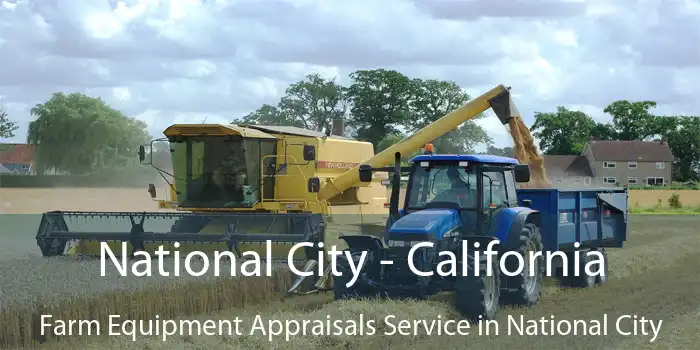 National City - California Farm Equipment Appraisals Service in National City