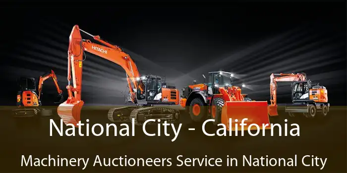 National City - California Machinery Auctioneers Service in National City