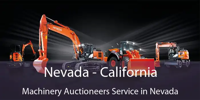 Nevada - California Machinery Auctioneers Service in Nevada