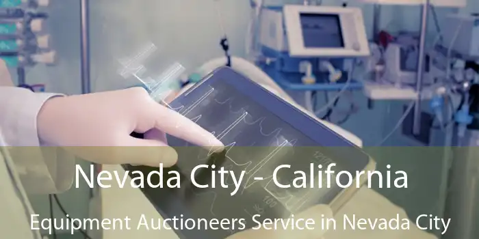 Nevada City - California Equipment Auctioneers Service in Nevada City