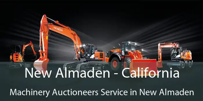 New Almaden - California Machinery Auctioneers Service in New Almaden