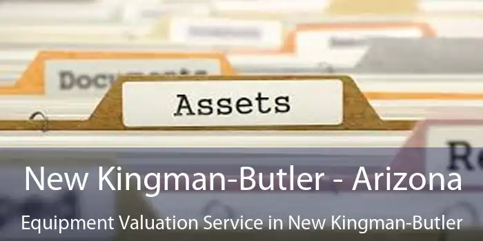 New Kingman-Butler - Arizona Equipment Valuation Service in New Kingman-Butler