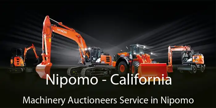 Nipomo - California Machinery Auctioneers Service in Nipomo