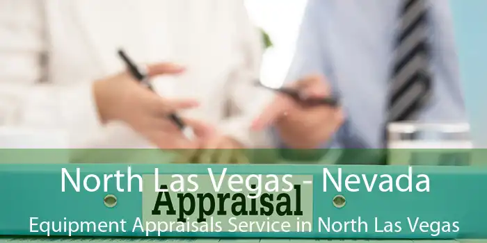 North Las Vegas - Nevada Equipment Appraisals Service in North Las Vegas