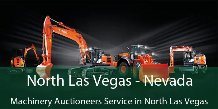 North Las Vegas - Nevada Machinery Auctioneers Service in North Las Vegas