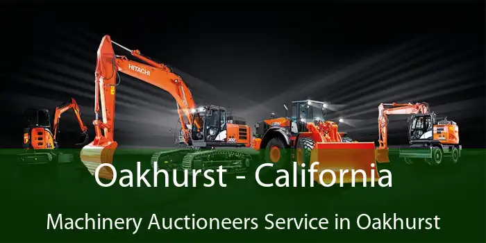 Oakhurst - California Machinery Auctioneers Service in Oakhurst