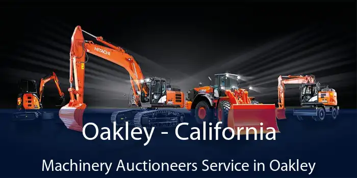 Oakley - California Machinery Auctioneers Service in Oakley