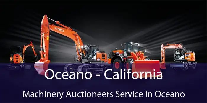 Oceano - California Machinery Auctioneers Service in Oceano