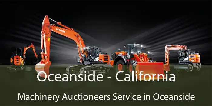 Oceanside - California Machinery Auctioneers Service in Oceanside