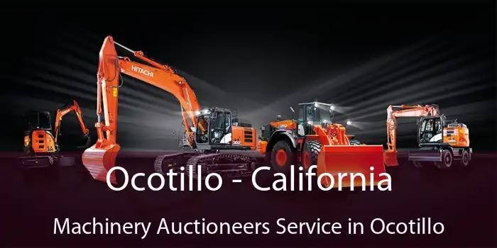 Ocotillo - California Machinery Auctioneers Service in Ocotillo