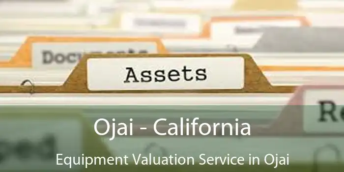 Ojai - California Equipment Valuation Service in Ojai