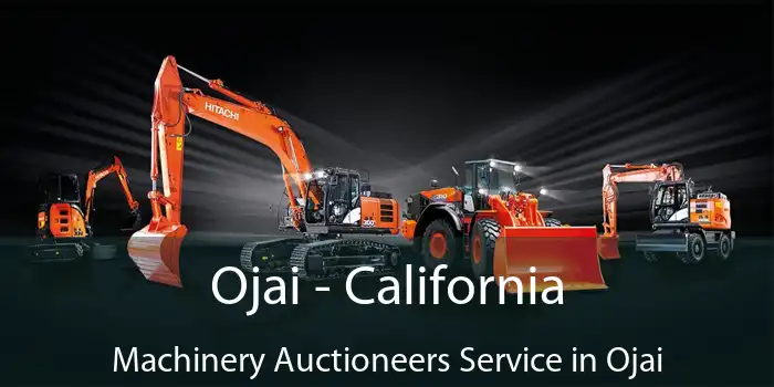 Ojai - California Machinery Auctioneers Service in Ojai