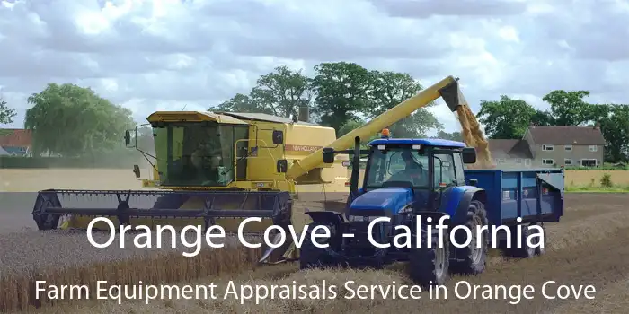 Orange Cove - California Farm Equipment Appraisals Service in Orange Cove