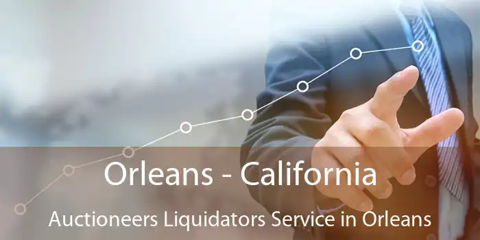 Orleans - California Auctioneers Liquidators Service in Orleans