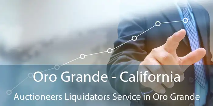 Oro Grande - California Auctioneers Liquidators Service in Oro Grande