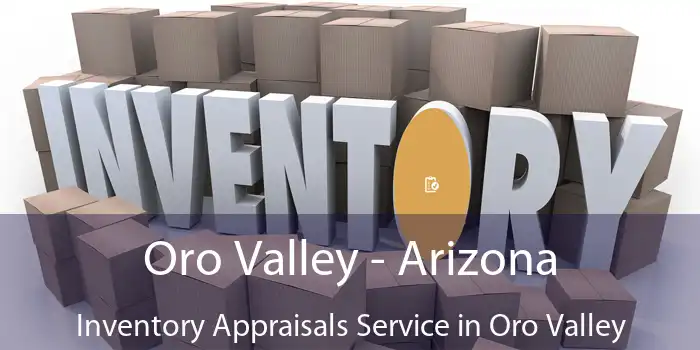 Oro Valley - Arizona Inventory Appraisals Service in Oro Valley