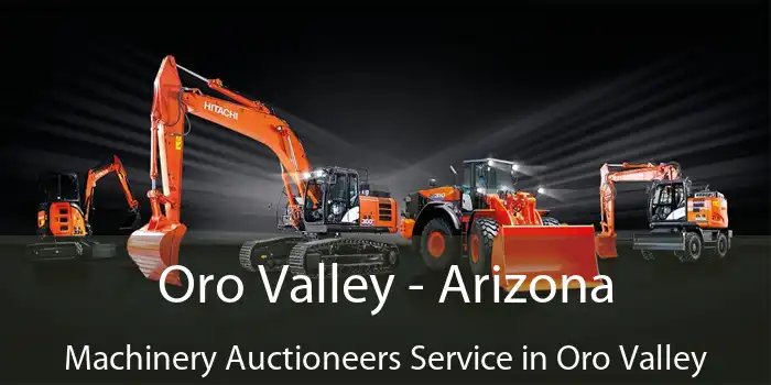 Oro Valley - Arizona Machinery Auctioneers Service in Oro Valley