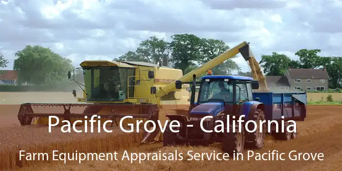 Pacific Grove - California Farm Equipment Appraisals Service in Pacific Grove