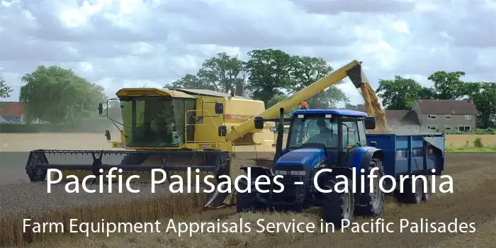 Pacific Palisades - California Farm Equipment Appraisals Service in Pacific Palisades