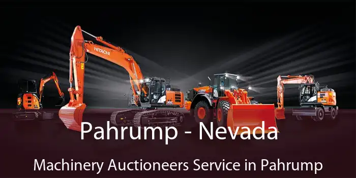 Pahrump - Nevada Machinery Auctioneers Service in Pahrump