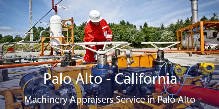 Palo Alto - California Machinery Appraisers Service in Palo Alto