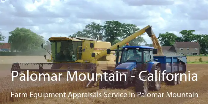 Palomar Mountain - California Farm Equipment Appraisals Service in Palomar Mountain